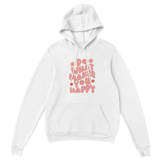 (Unisex) Do What Makes Hoodie